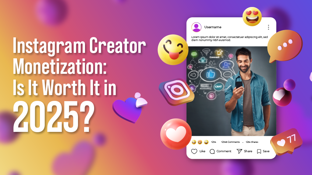 Instagram Creator Monetization: Is It Worth It in 2025?