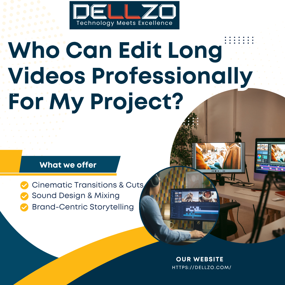 Who Can Edit Long Videos Professionally For My Project?